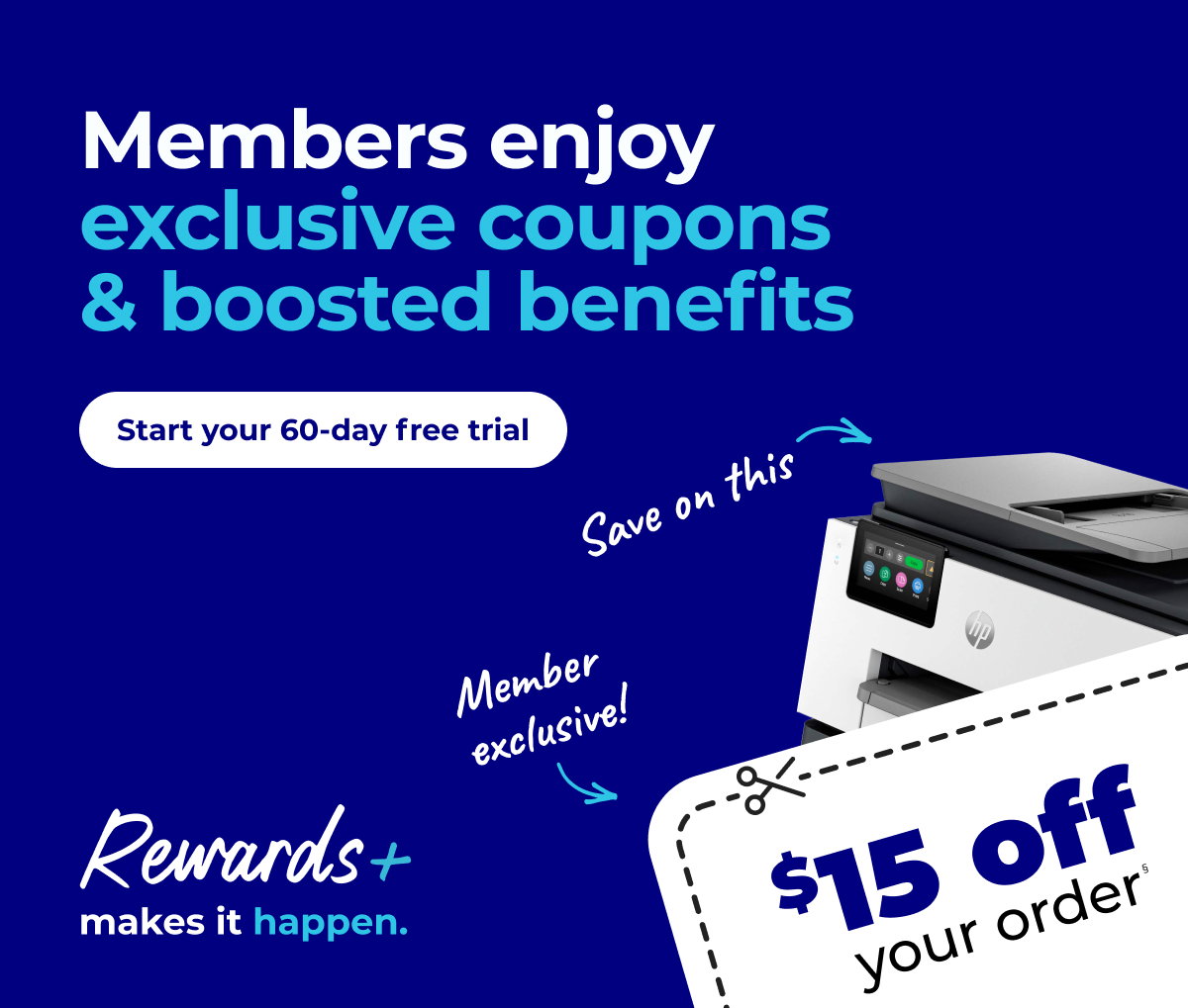 [Rewards+ makes it happen.] Members enjoy exclusive coupons and boosted benefits - Start your 60-day free trial