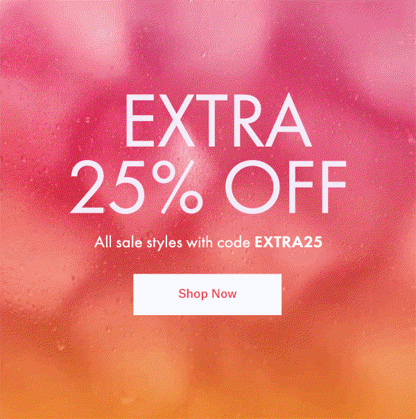 EXTRA 25% OFF: All sale styles with code EXTRA25