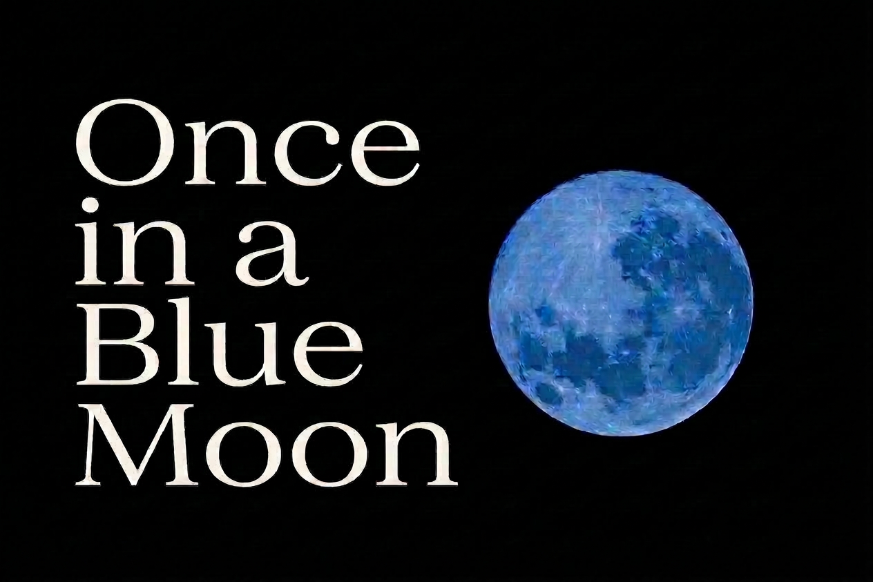 A blue moon is depicted next to the phrase "Once in a Blue Moon."