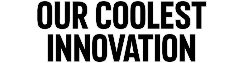 Our Coolest Innovation