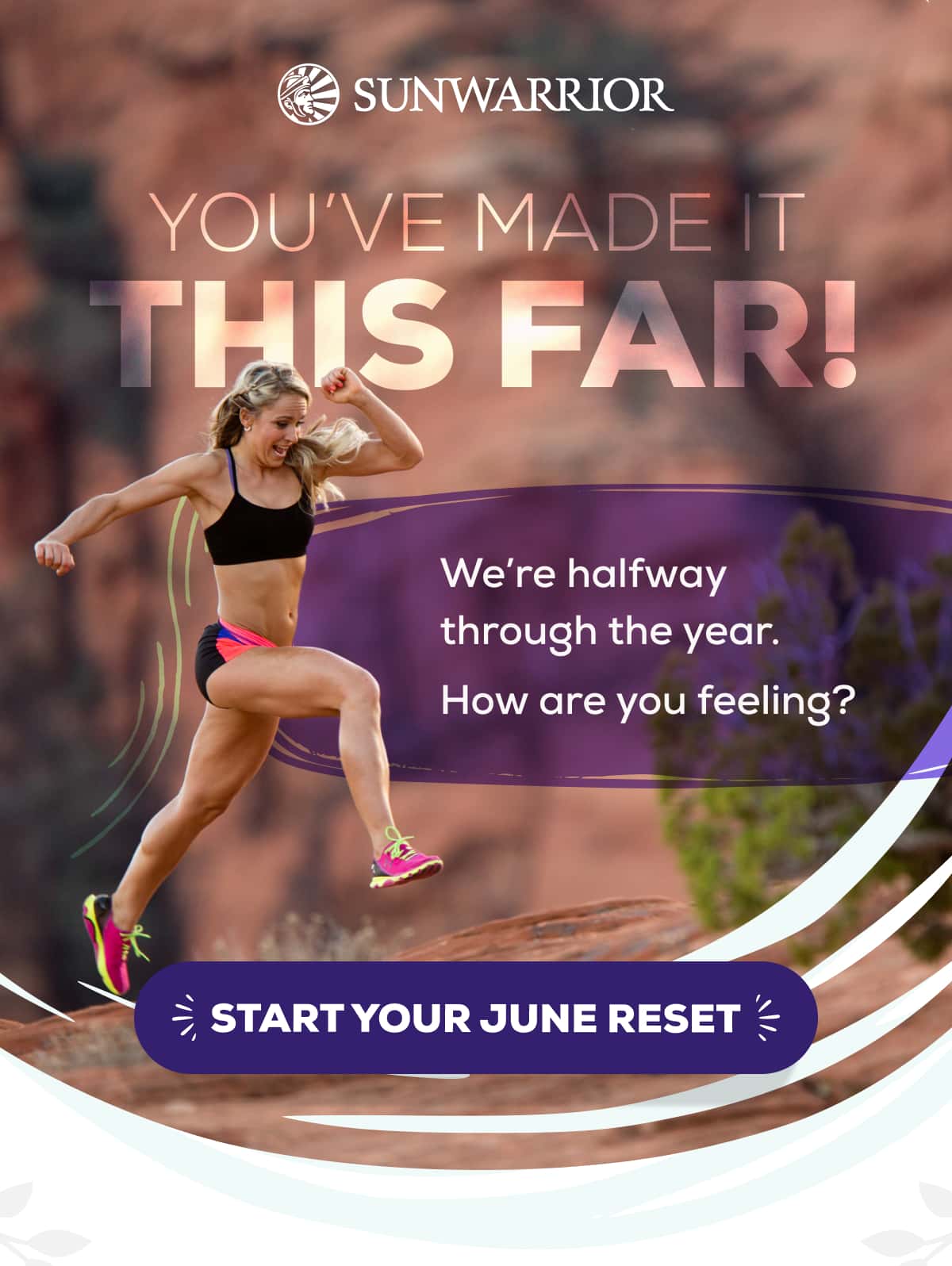You’ve Made it This Far! We’re halfway through the year. How are you feeling?   START YOUR JUNE RESET