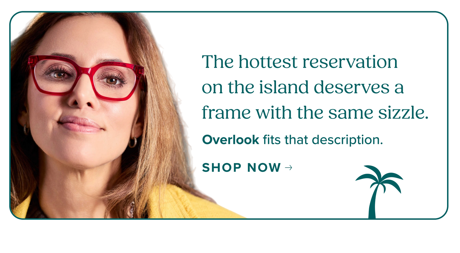 The hottest reservation on the island deserves a frame with the same sizzle.