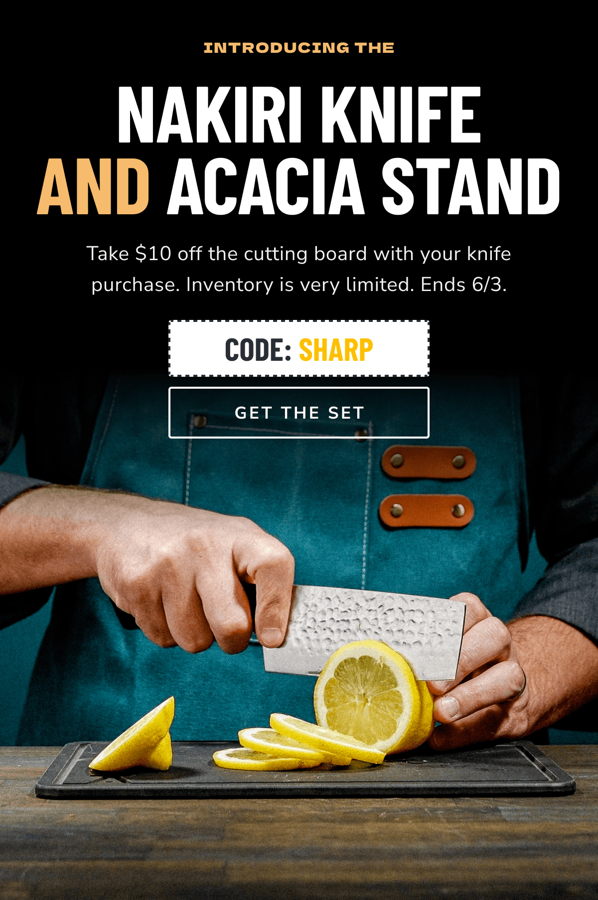 Introducing the Nakiri Knife and Acacia Stand. Take $10 off the cutting board with your knife purchase. Inventory is very limited. Ends 6/3.  Code: SHARP [GET THE SET]