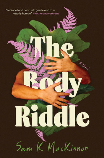 The Body Riddle by Sam K MacKinnon