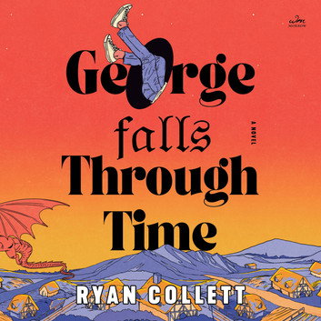 George Falls Through Time by Ryan Collett
