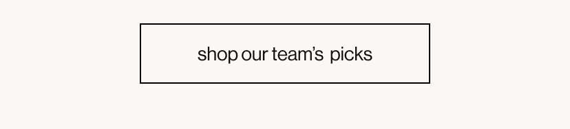 shop our team's picks