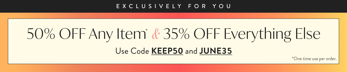 50% Off Any Item & 35% Off Everything Else with KEEP50 and JUNE35