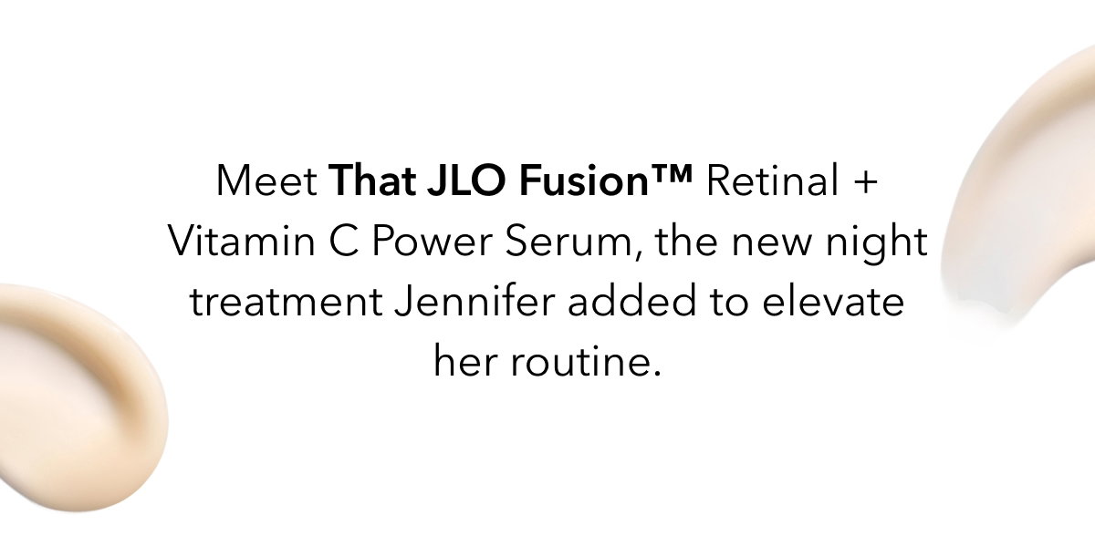 Meet That Jlo Fusion Retinal + Vitamin C Power Serum - The New Night Treatment Jennifer Added To Elevate Her Routine