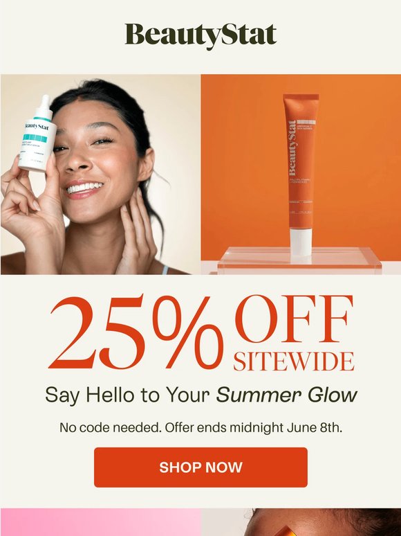 25% off SITEWIDE: Hello, summer glow ☀️