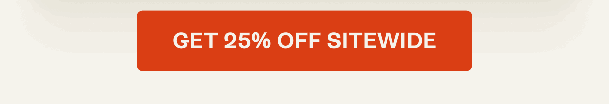 Get 25% OFF Sitewide