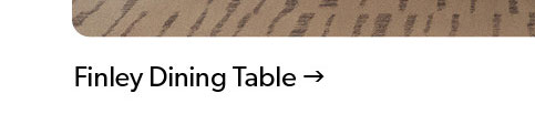 Click to shop Finley DIning Table