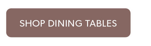 Click to shop Dining Tables. 