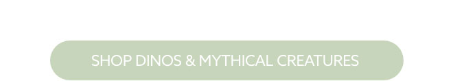 Shop Dinos & Mythical Creatures 