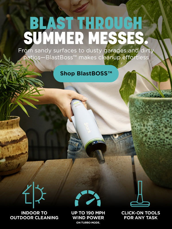 Blast through summer messes. From sandy surfaces to dusty garages and dirty patios--BlastBoss makes cleanup effortless. Indoor to outdoor cleaning. Up to 190 MPH wind power* *on turbo mode. Click-on tools for any task.