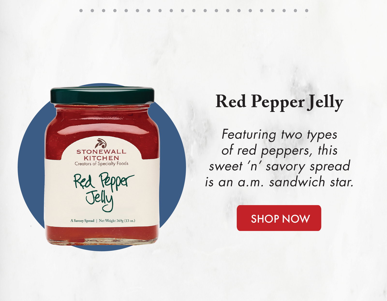 Red Pepper Jelly - Featuring two types of red peppers, this sweet 'n' savory spread is an a.m. sandwich star. SHOP NOW