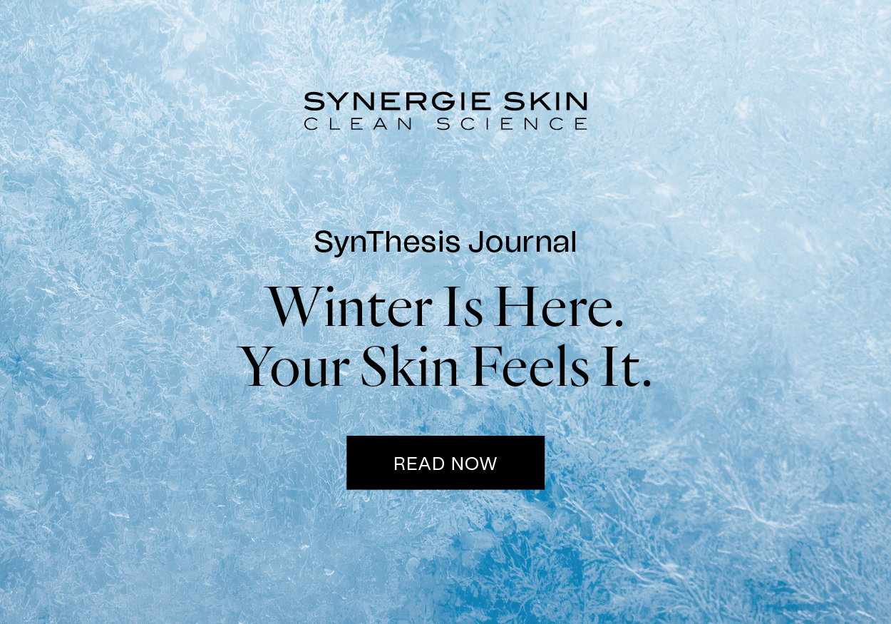 SynThesis Journal Winter Is Here. Your Skin Feels It.