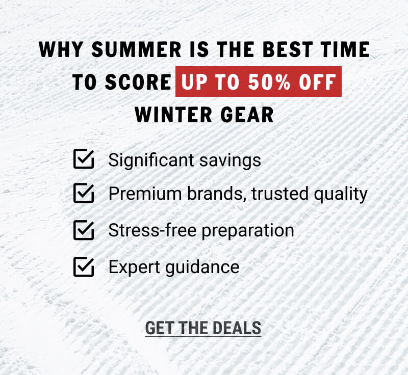 Summer is the best time to shop winter gear