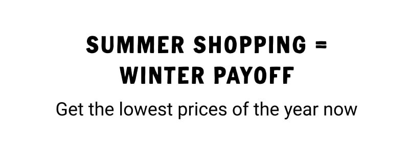 Summer shopping + winter payoff