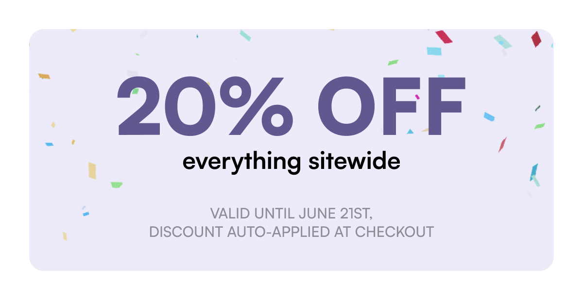 20% off everything sitewide | Valid until June 21st, discount auto-applied at checkout