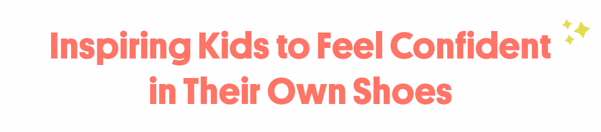 Inspiring Kids to Fee Confident in Their Own Shoes