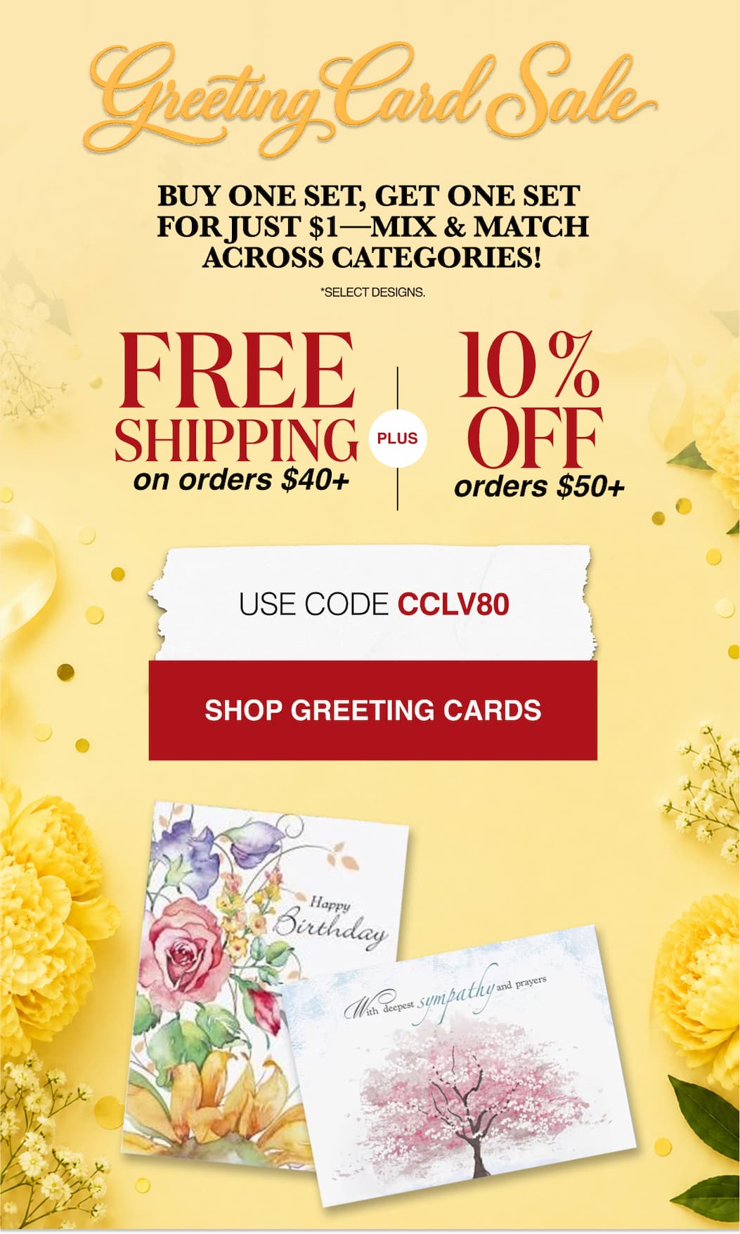 Greeting Card Sale Buy one set, Get one set for $1 - Mix & Match Across Categories *SELECT DESIGNS Free Shipping on $40+ order Plus 10% Off $50 order