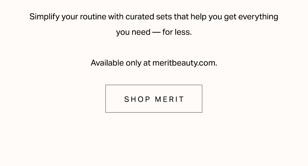 Simplify your routine with curated sets that help you get everything you need – for less.