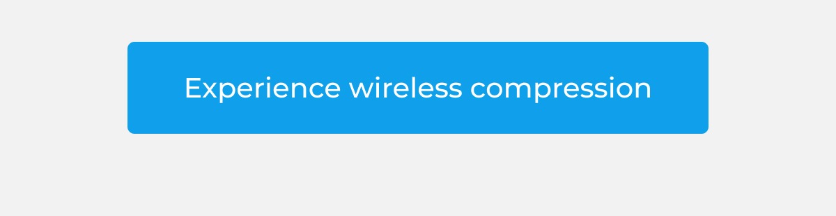 Experience Wireless Compression