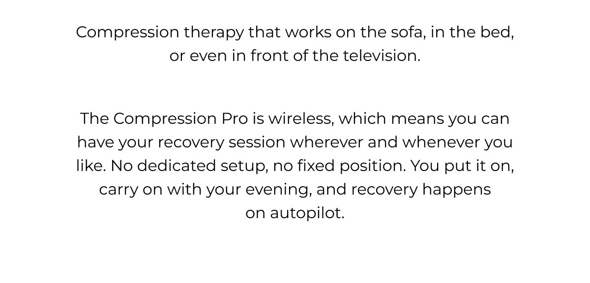 Compression therapy that works on the sofa, in the bed, or even in front of the television.