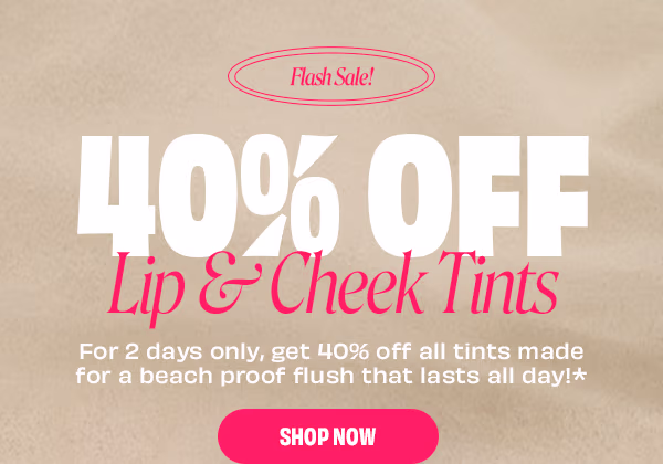 Flash Sale | 40% off Tints | Code: TINTSOUT