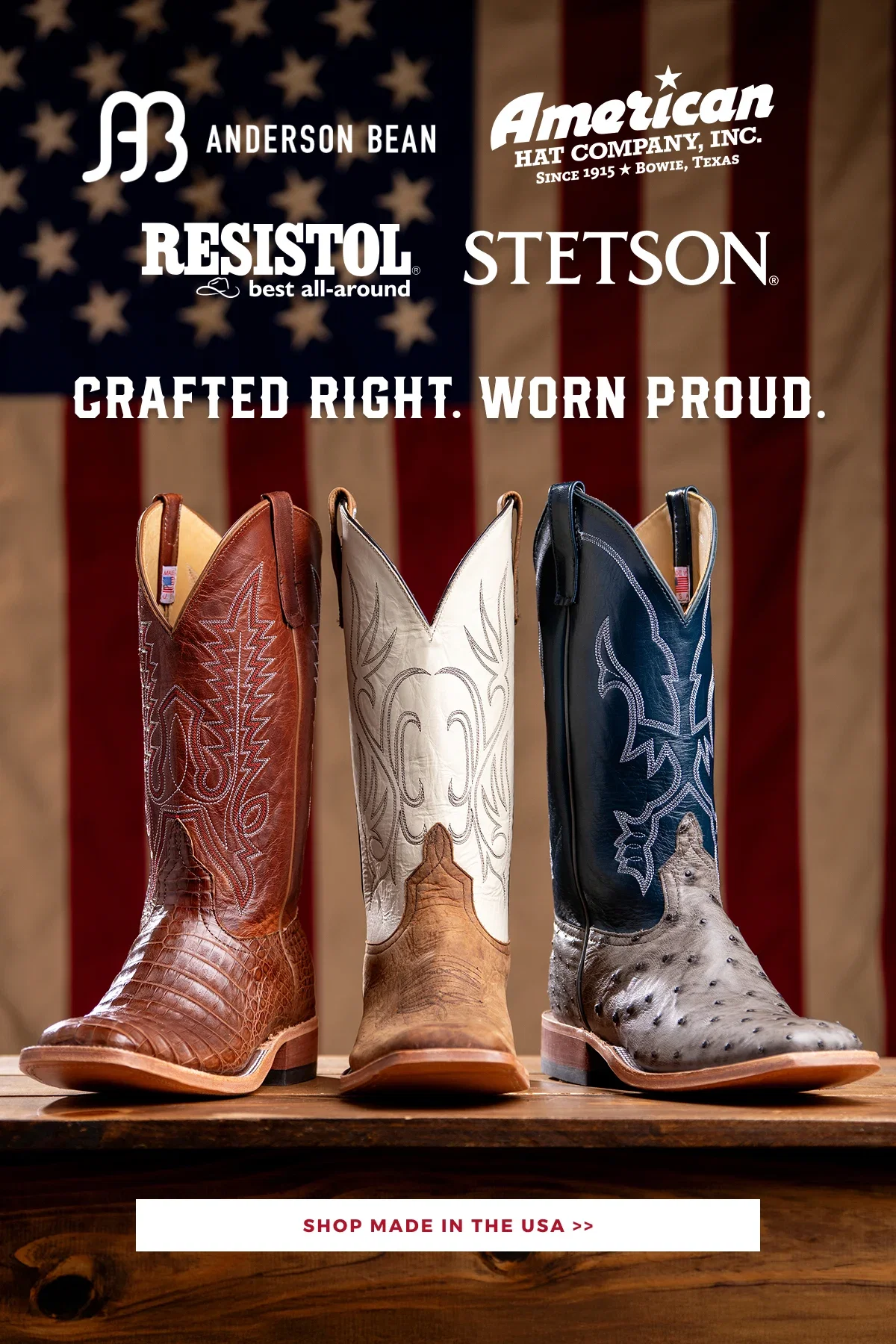 CRAFTED RIGHT. WORN PROUD. MADE IN USA BOOTS >>