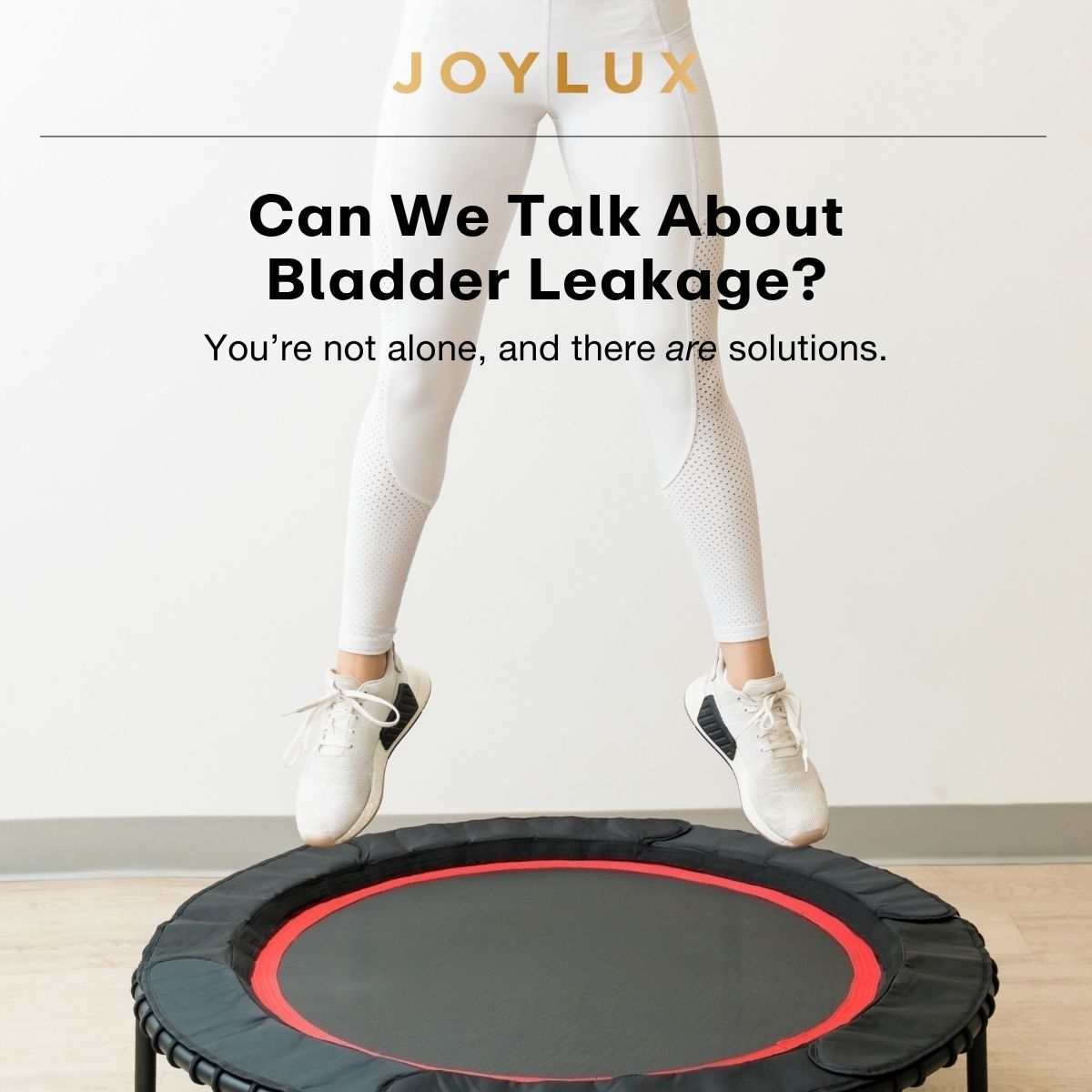 Can We Talk About Bladder Leakage? You’re not alone, and there are solutions.