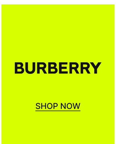 Burberry. Shop Now.