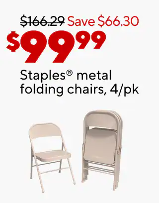 Outdoor party? You got this.
$99.99 Staples metal folding chairs, 4/pk
$59.99 Staples 6' x 30
