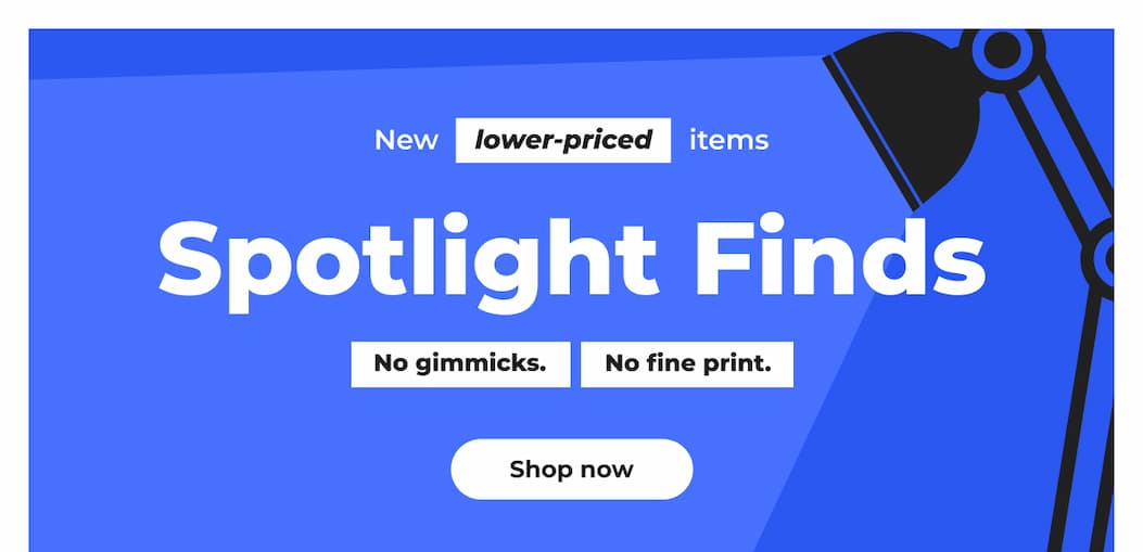 New lower-priced items. Spotlight finds. No gimmicks. No fine print. - Shop now 