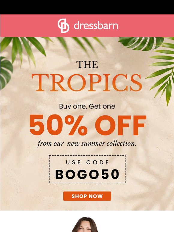 FLORAL PRINTS, SUMMER COLORS. BOGO 50% OFF THE TROPICS.
