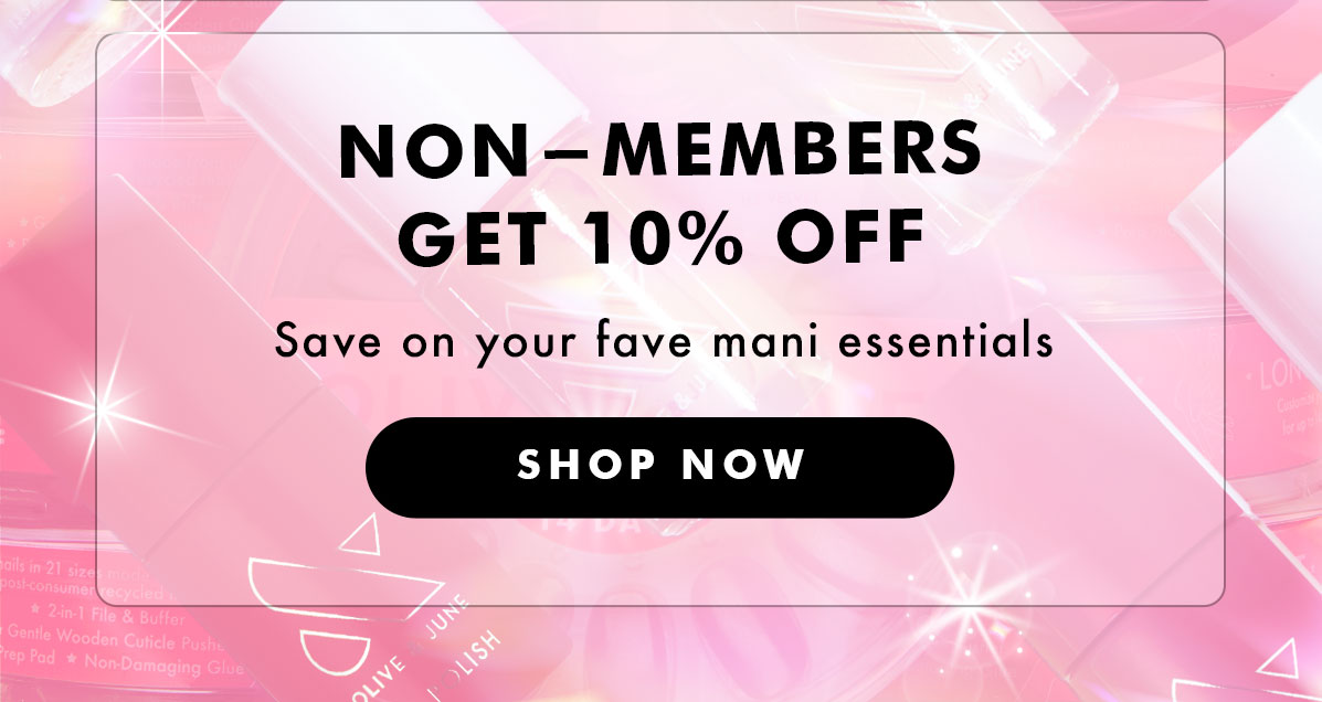 Non-Members get 10% off | SHOP NOW