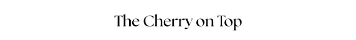 The Cherry on Top