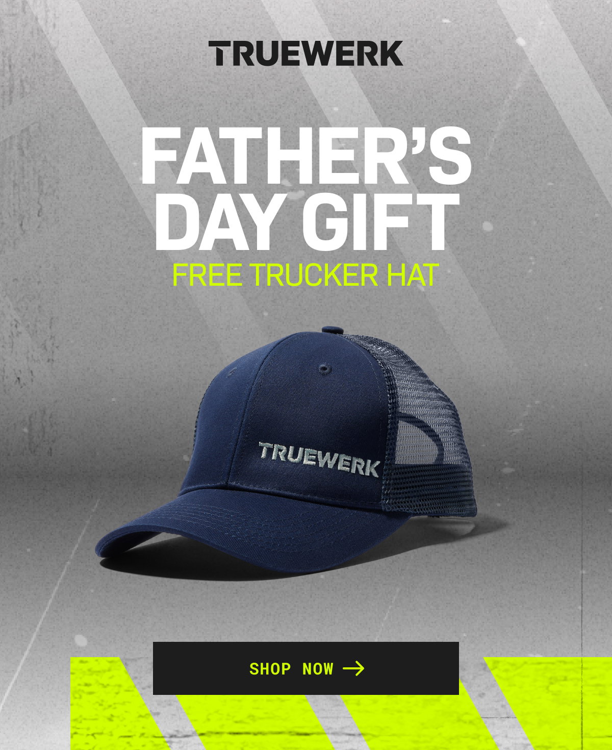 FATHER'S DAY GIFT: FREE TRUCKER HAT— SHOP NOW →