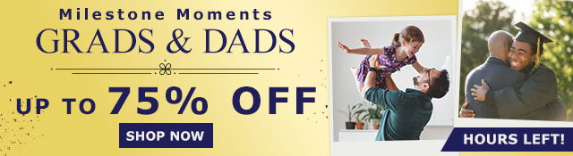 HOURS LEFT! | Milestone Moments | Grads and Dads | Up to 75% Off