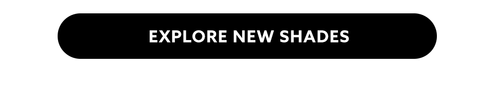 Explore New Shades