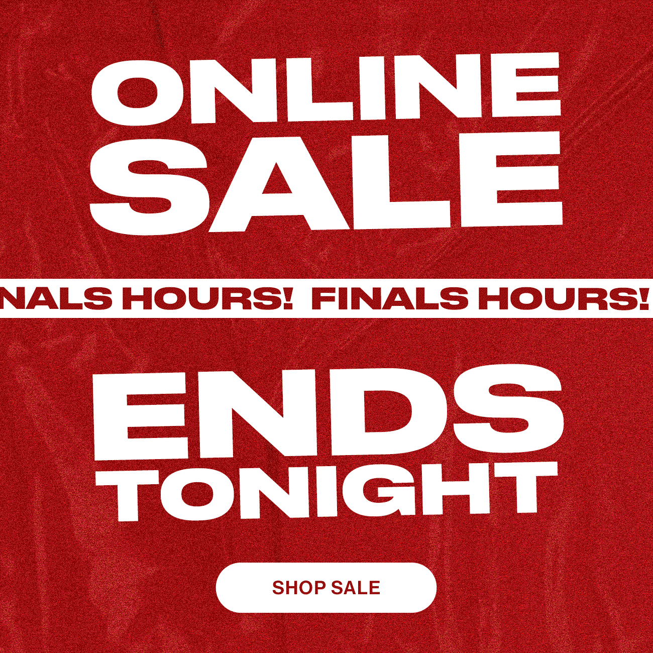 Online Sale. Final Hours! Ends Tonight. Shop Sale.