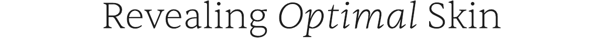 Revealing optimal Skin