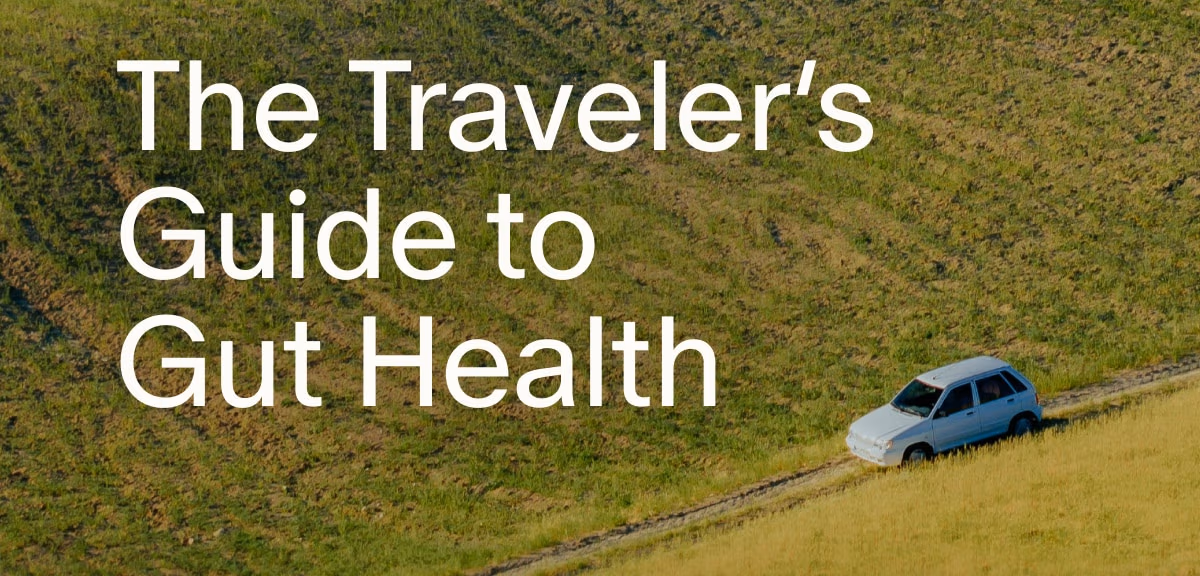 The Traveler’s Guide to Gut Health