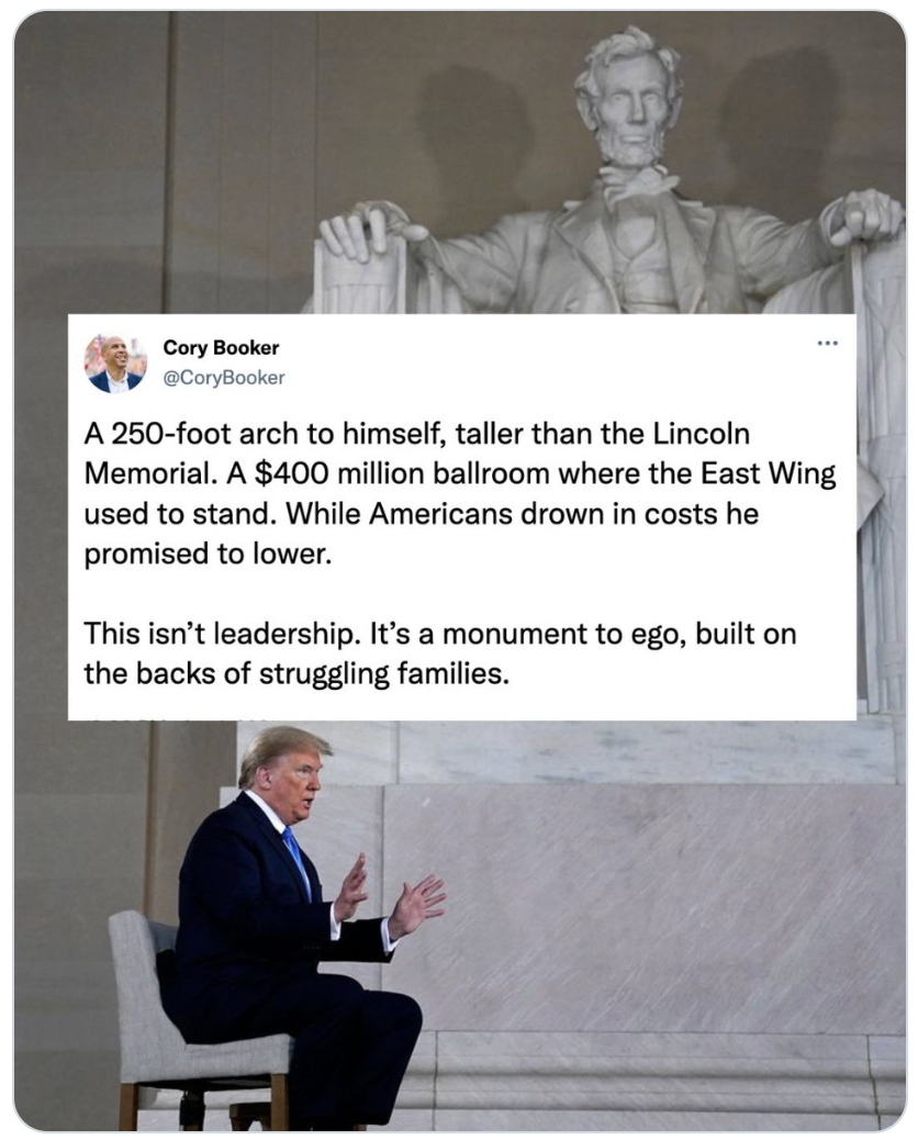 Screenshot of Cory Booker social post image: "A 250-foot arch to himself, taller than the Lincoln Memorial. A $400 million ballroom where the East Wing used to stand. While Americans drown in costs he promised to lower. This isn't leadership. It's a monument to ego, built on the backs of struggling families."