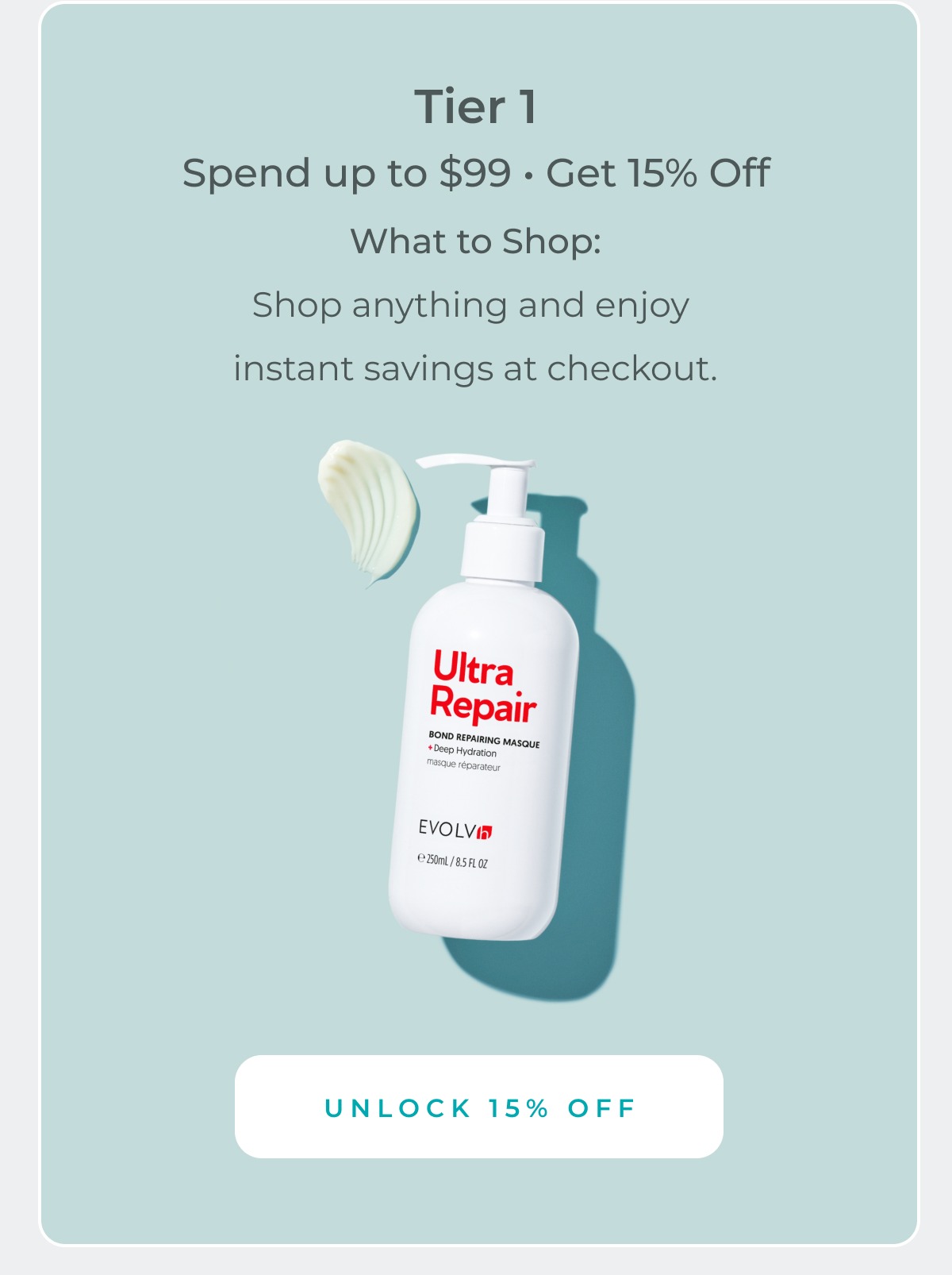 Tier 1: Spend up to $99 and get 15% off.