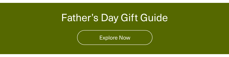 Explore Father's Day Gift Guide