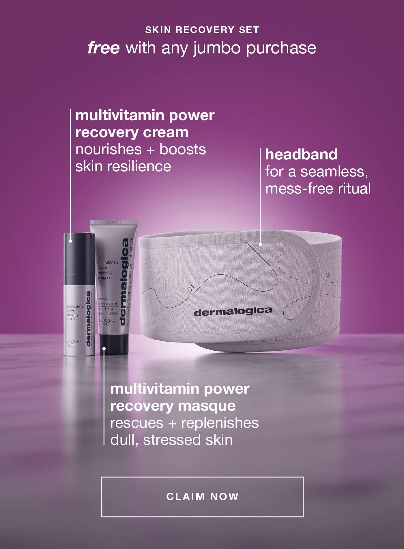 SKIN RECOVERY SET​  free with any jumbo purchase​  ​  multivitamin power recovery cream​  nourishes + boosts skin resilience​  ​  multivitamin power recovery masque​  rescues + replenishes dull, stressed skin​  ​  headband​  for a seamless, mess-free ritual​  ​  CLAIM NOW