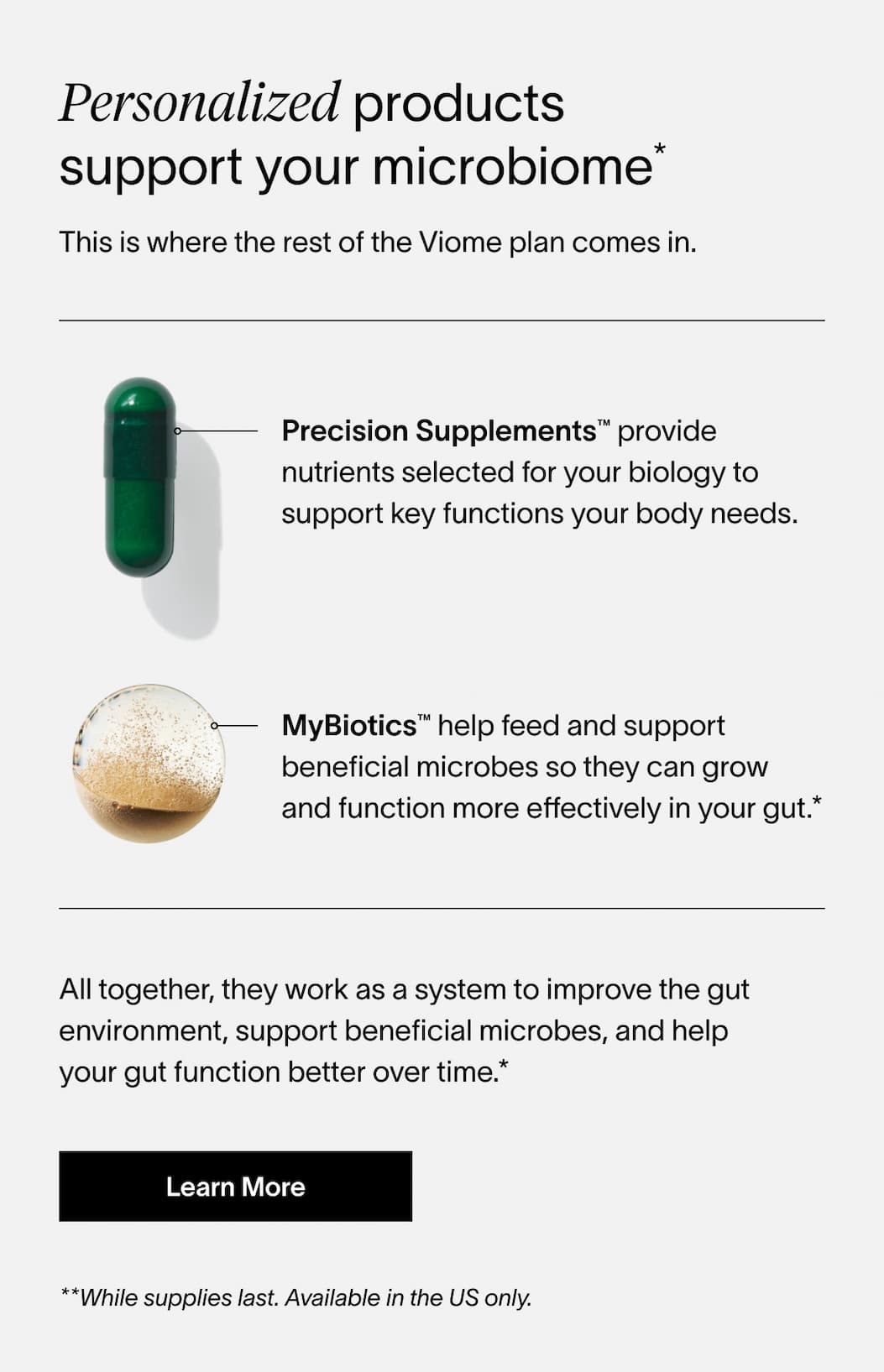 Personalized products support your microbiome | Precision Supplements™ | MyBiotics™ | [Learn More] 