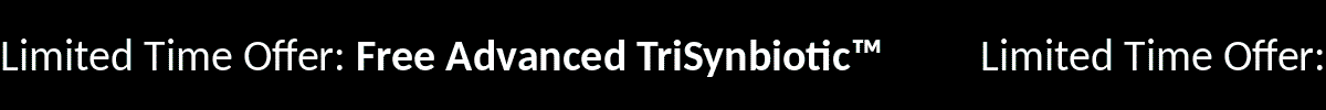 Limited Time Offer: Free Advanced TriSynbiotic™