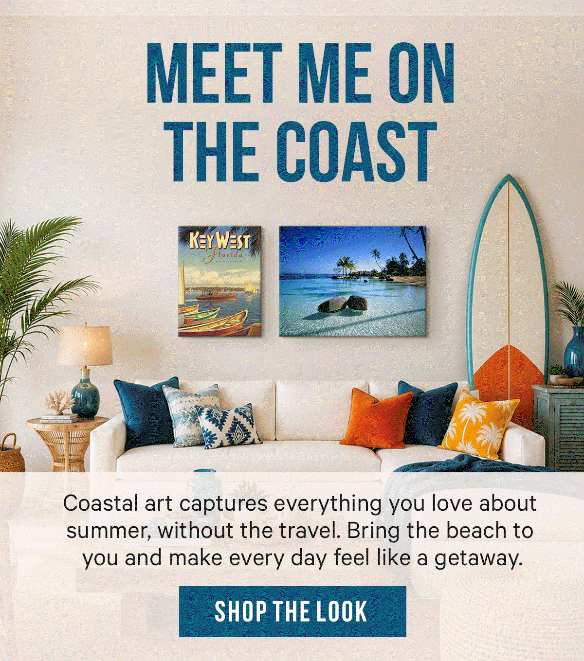Meet Me on the Coast: Coastal art captures everything you love about summer, without the travel. Bring the beach to you and make every day feel like a getaway.